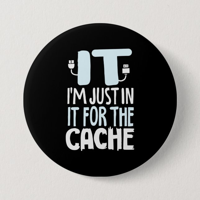 Programmer Just In IT For The Cache 3 Inch Round Button (Front)