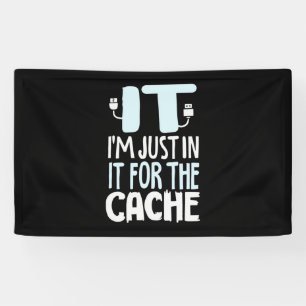 Programmer Just In IT For The Cache Banner