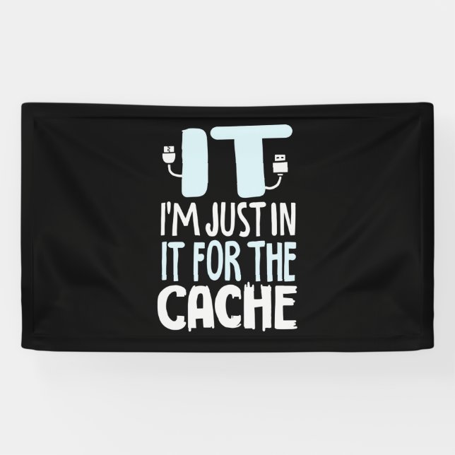 Programmer Just In IT For The Cache Banner (Horizontal)