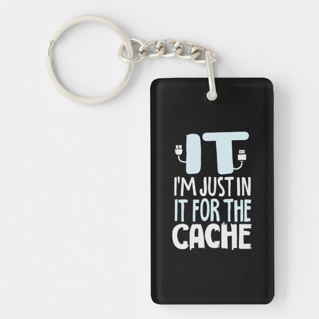 Programmer Just In IT For The Cache Keychain (Front)