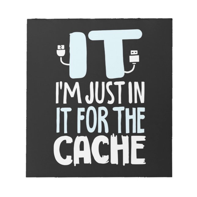 Programmer Just In IT For The Cache Notepad (Front)