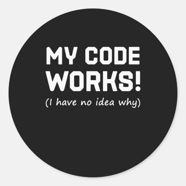 Programmer My Code Works Classic Round Sticker (Front)