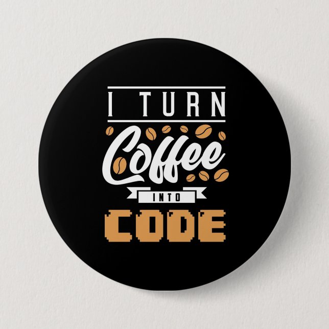 Programmer Turn Coffee Into Code 3 Inch Round Button (Front)