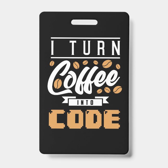 Programmer Turn Coffee Into Code Badge (Front)