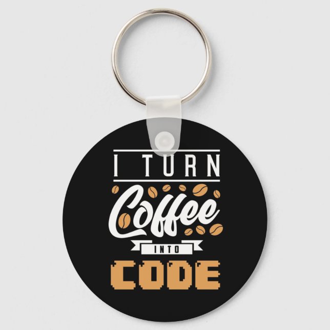 Programmer Turn Coffee Into Code Keychain (Front)
