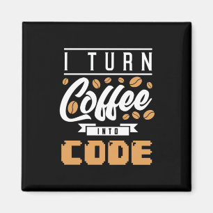 Programmer Turn Coffee Into Code Magnet