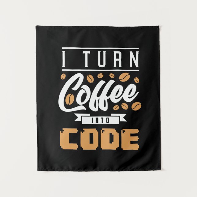 Programmer Turn Coffee Into Code Tapestry (Front)
