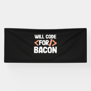 Programmer Will Code For Bacon Banner