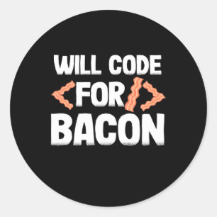 Programmer Will Code For Bacon Classic Round Sticker