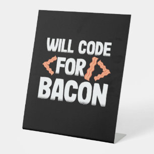 Programmer Will Code For Bacon Pedestal Sign