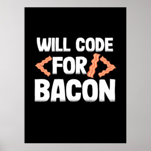 Programmer Will Code For Bacon Poster