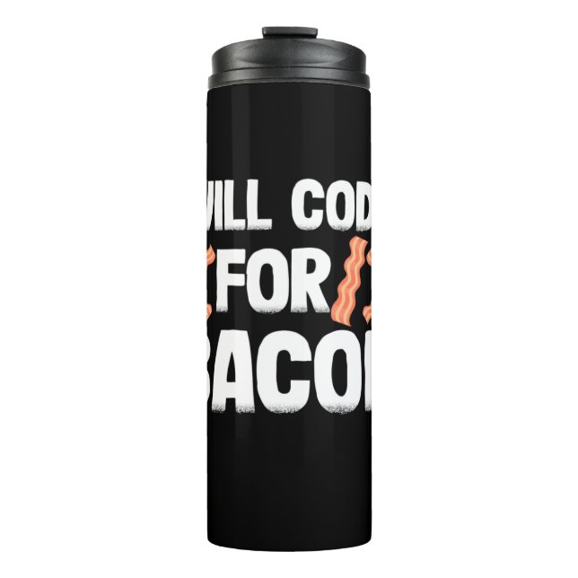 Programmer Will Code For Bacon Thermal Tumbler (Front)