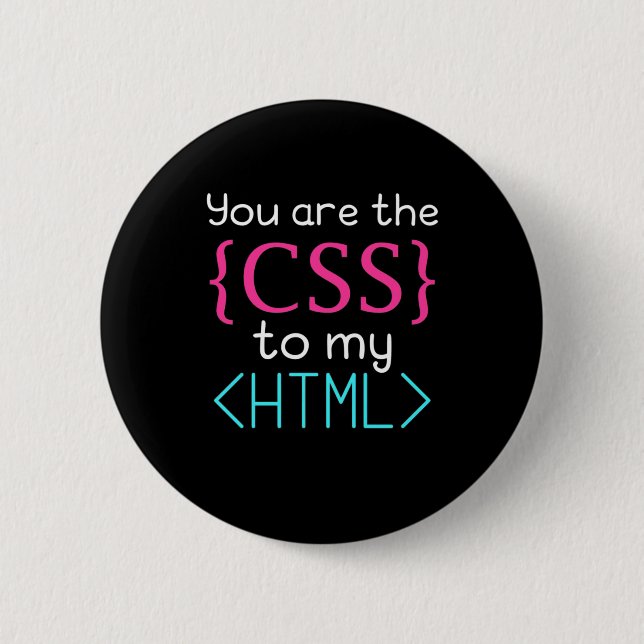 Programmer You Are The Css To My Html 2 Inch Round Button (Front)