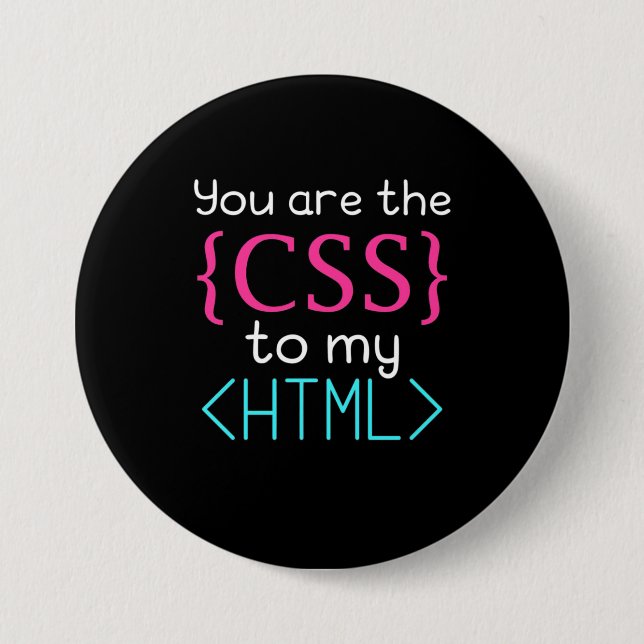 Programmer You Are The Css To My Html 3 Inch Round Button (Front)