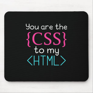 Programmer You Are The Css To My Html Mouse Pad