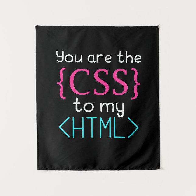 Programmer You Are The Css To My Html Tapestry (Front)