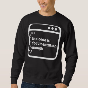 Programmers Who Hate To Document  Code Documentati Sweatshirt