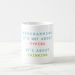 Programming Is Thinking, Not Typing – Developer Coffee Mug