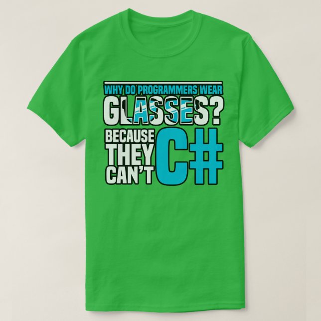 Programming Why do programmers wear glasses Becaus T-Shirt (Design Front)