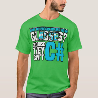 Programming Why do programmers wear glasses Becaus T-Shirt