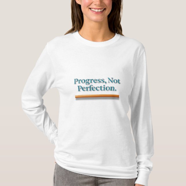 Progrès, pas T-shirt parfait (Devant)