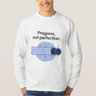 Progrès, pas T-shirt parfait