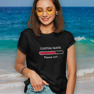 Progress Bar Custom Quote Geek Humour T-Shirt