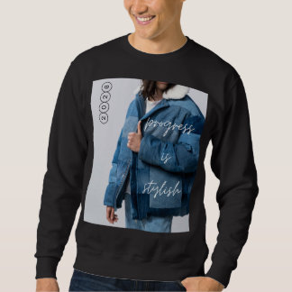 Progress Is Stylish Sweatshirt