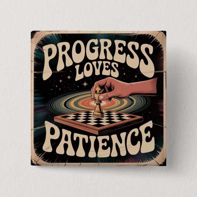 Progress Loves Patience 2 Inch Square Button (Front)