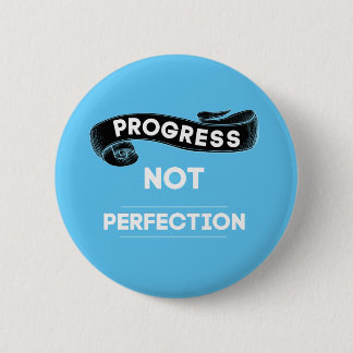 Progress Not Perfection 2 Inch Round Button