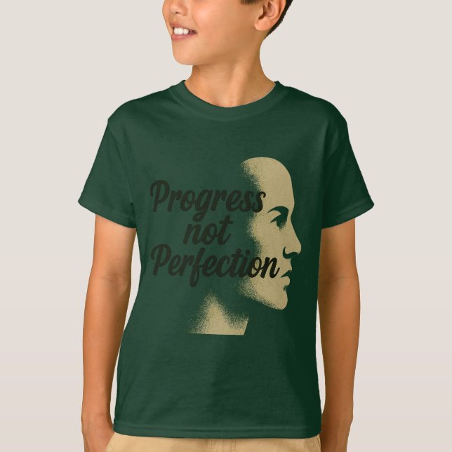 Progress Not Perfection – Keep Moving Forward   T-Shirt (Front)