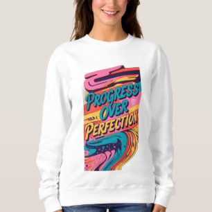 Progress Over Perfection Sweatshirt