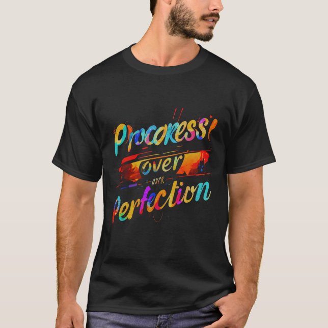 Progress Over Perfection" Vibrant Typography Art  T-Shirt (Front)