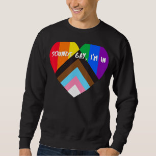 Progress Pride Heart Flag Sounds Gay Im In 2 Sweatshirt