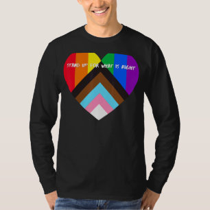 Progress Pride Heart Flag Stand Up For What Is Ri T-Shirt