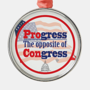 Progress.  The Opposite of Congress Metal Ornament