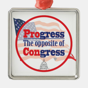 Progress. The Opposite of Congress Metal Ornament