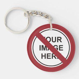 Prohibition Circle Sign with Custom Text and Image Keychain