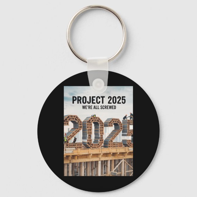 Project 2025 We're All Screwed  Keychain (Front)