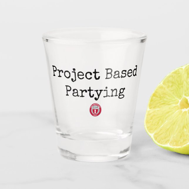 Project Based Partying Shot Glass (Front)