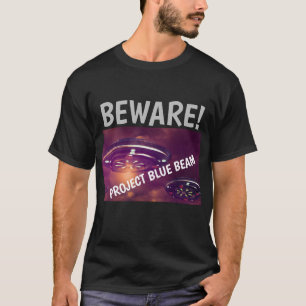 PROJECT BLUE BEAM UFO BEWARE! T-SHIRTS