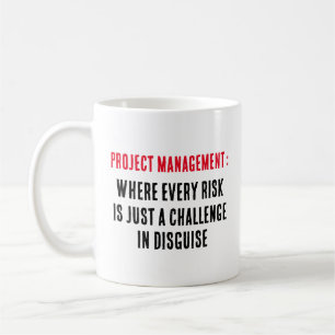 Project management Where every risk is just a cha Coffee Mug
