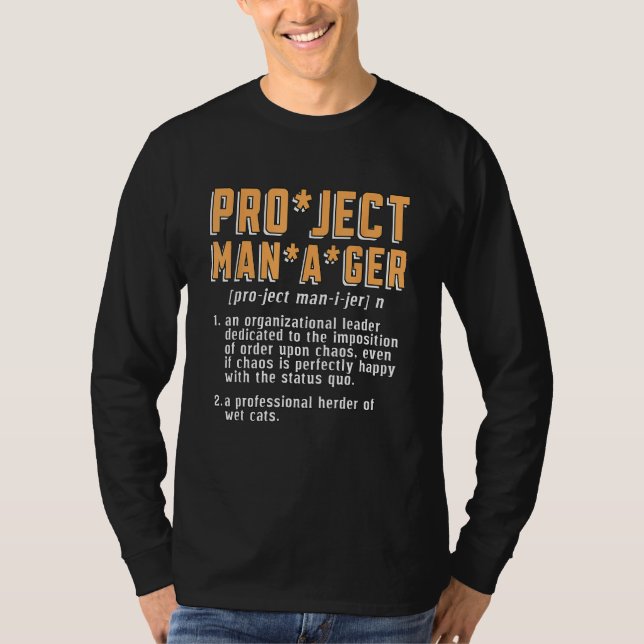 Project Manager An Organizational Manager Project  T-Shirt (Front)