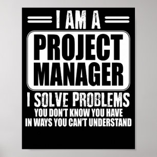Project Manager I Solve Problems You Dont Know T-S Poster