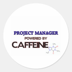 Project Manager Powered by caffeine Classic Round Sticker
