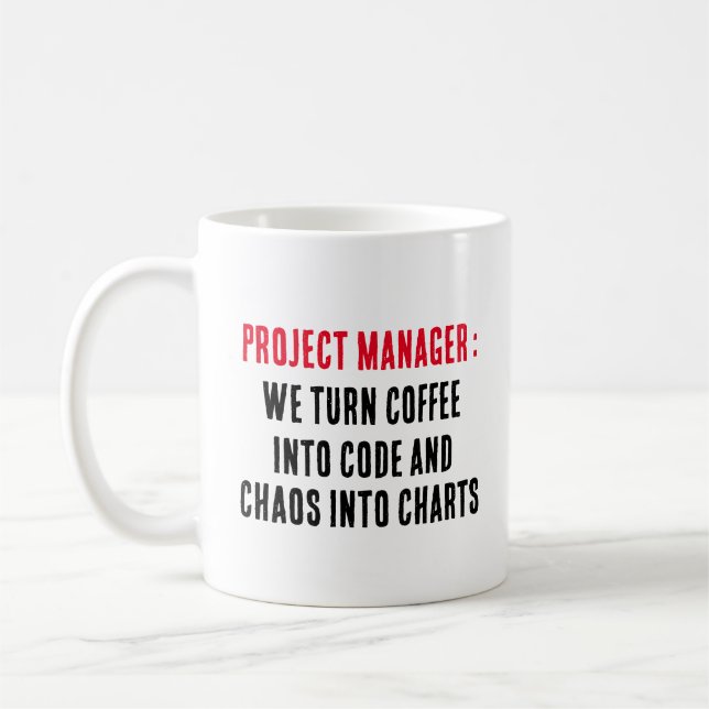Project manager We turn coffee into code and cha Coffee Mug (Left)