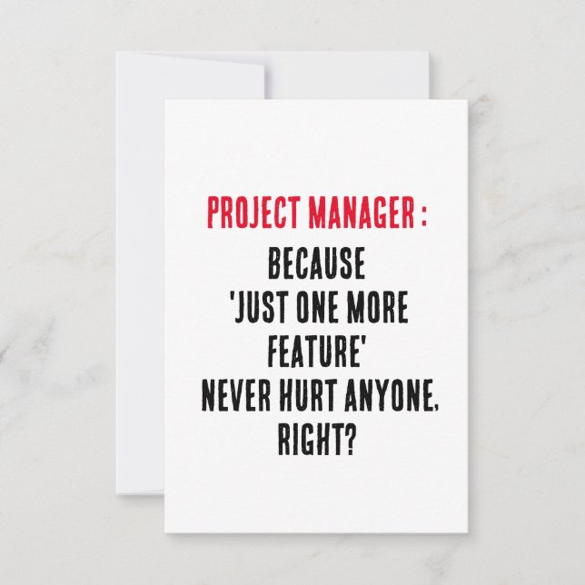 Project Managers Because 'just one more feature'  Thank You Card (Front)