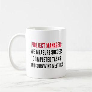 Project managers We measure success in completed Coffee Mug
