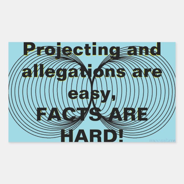 Projecting and allegations are easy! sticker (Front)