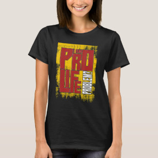 Prolife For Women Men Pro Life Conservative I Am P T-Shirt